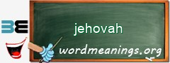 WordMeaning blackboard for jehovah